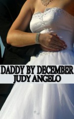 Daddy by December (The BAD BOY BILLIONAIRES Series) - Judy Angelo