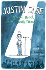 Justin Case: School, Drool, and Other Daily Disasters - Rachel Vail, Matthew Cordell