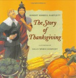 The Story of Thanksgiving - Robert Merrill Bartlett, Sally Wern Comport