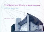 The Details of Modern Architecture: 1928 to 1988 - Edward R. Ford