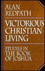 Victorious Christian Living: Studies in the Book of Joshua - Alan Redpath, Paul S. Rees