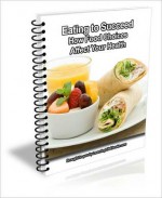 Eating to Succeed: How Food Choices Affect Your Health - J.C. Brown