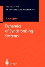 Dynamics Of Synchronising Systems (Foundations Of Engineering Mechanics) - R.F. Nagaev, Alexandr Belyaev