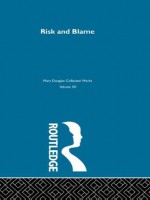 Risk and Blame: 12 (Mary Douglas: Collected Works) - Professor Mary Douglas, Mary Douglas