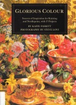 Glorious Colour: Sources of Inspiration for Knitting and Needlepoint, with 17 Projects - Kaffe Fassett, Steve Lovi