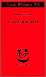 Dagherrotipi - Karen Blixen, Hannah Arendt, Bruno Berni