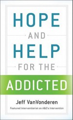 Hope and Help for the Addicted - Jeff VanVonderen