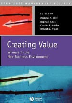 Creating Value: Winners in the New Business Environment - Hitt