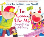 I'm Gonna Like Me: Letting Off a Little Self-Esteem (Signed Copy) - Jaime Lee Curtis, Laura Cornell