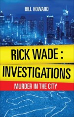 Rick Wade: Investigations - Bill Howard