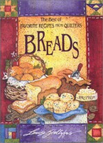 Breads (The Best Of Favorite Recipes From Quilters) - Louise Stoltzfus