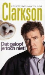 Dat geloof je toch niet ! - Jeremy Clarkson, Henk Popken