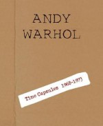 Andy Warhol: Time Capsules 1968-1973 - David Chickey, Mario Kramer