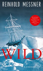 Wild: oder Der letzte Trip auf Erden (German Edition) - Reinhold Messner