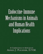 Endocrine-Immune Mechanisms in Animals and Human Health Implications - Alfred J. Plechner