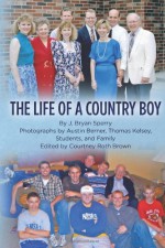 The Life of a Country Boy - Mr. J. Bryan Sperry, Mrs. Courtney Roth Brown, Mr. Austin Berner, Students, Family, Mr. Thomas Kelsey