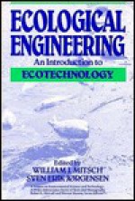 Ecological Engineering: An Introduction to Ecotechnology - William J. Mitsch