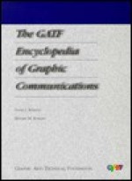 The GATF Encyclopedia of Graphic Communications - Frank J. Romano, Richard M. Romano