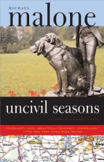 Uncivil Seasons - Michael Malone