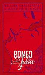 Shakespeare: Romeo und Julia: Illustrierte Buchreihe - Kat Menschik