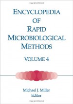 Encyclopedia of Rapid Microbiological Methods, Volume 4 - Michael J. Miller