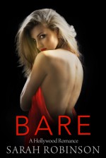 Bare: A Hollywood Romance - Sarah Robinson