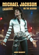 Michael Jackson - Uncensored On the Record - James McCarthy