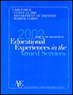 The 2002 Guide to the Evaluation of Educational Experiences in the Armed Services: Air Force, Coast Guard, Department of Defense, & Marine Corps (Series on Higher Education) - American Council on Education