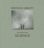 Documenting Science - Berenice Abbott