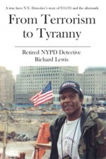 From Terrorism to Tyranny: Victimized in the Land of Liberty - Richard Lewis