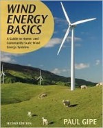 Wind Energy Basics: A Guide to Home- and Community-Scale Wind-Energy Systems - Paul Gipe