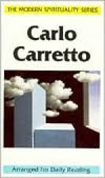 Carlo Carretto: Selections from His Writings Arranged for Daily Reading - Carlo Carretto