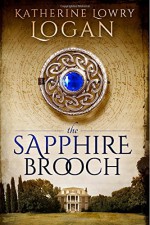 The Sapphire Brooch (Celtic Brooch Trilogy ) (Volume 2) - Katherine Lowry Logan