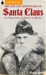 The Life and Adventures of Santa Claus (1902) (and "Tales from the Forest of Burzee") - L. Frank Baum, PlanetMonk Books