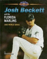 Josh Beckett and the Florida Marlins: 2003 World Series - Michael Sandler, Jim Sherman