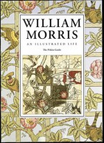 William Morris: An Illustrated Life - Jane Drake