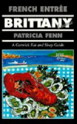 French Entree 5 Brittany Encore: An Eat and Sleep Guide - Patricia Fenn