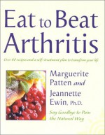 Eat to Beat Arthritis - Marguerite Patten, Jeannette Haase Ewin