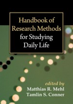 Handbook of Research Methods for Studying Daily Life - Matthias R. Mehl, Tamlin S. Conner, Mihaly Csikszentmihalyi