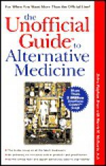 The Unofficial Guide to Alternative Medicine - Debra Fulghum Bruce, Harris H. McIlwain