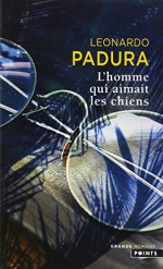 Homme qui aimait les chiens (L') - Leonardo Padura, René Solis, Elena Zayas