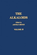 The Alkaloids, Volume 35 - Arnold Brossi