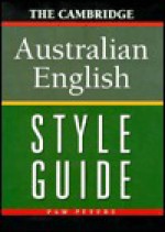 The Cambridge Australian English Style Guide - Pam Peters