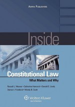 Inside Constitutional Law: What Matters and Why - Russell L. Weaver, Donald E. Lively, Steven I. Friedland, Wendy B. Scott, Catherine Hancock