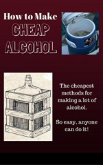 How to Make Cheap Alcohol - David Grey