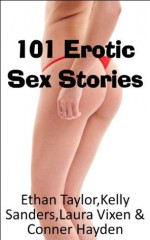 101 Erotic Sex Stories - Laura Vixen, Conner Hayden, Ethan Taylor, Kelly Sanders