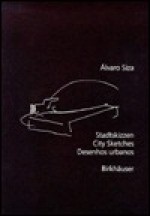 Alvaro Siza: City Sketches = Stadtskizzen = Desenhos Urbanos - Brigitte Fleck