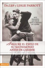 Asegure el exito en su matrimonio antes de casarse: Siete preguntas que hacer antes (y despues) de casarse - Les Parrott