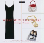 Chic Simple: What Should I Wear?: Dressing for Occasions (Chic Simple) - Kim Johnson Gross, Jeff Stone