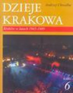 Dzieje Krakowa. T. 6, Kraków w latach 1945-1989 - Andrzej Chwalba